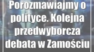 Porozmawiajmy o polityce.  Kolejna przedwyborcza debata w Zamościu