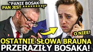 BOSAK UJAWNIŁ OSTATNIE SŁOWA JAKIE USŁYSZAŁ OD BRAUNA! AŻ MNIE ZMROZIŁO! BARDZO ŻAŁUJĘ!
