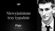 Niewyjaśnione trzy tygodnie.  Jakub Kazała - #5NZ 164