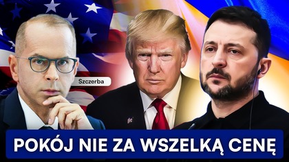 ROSJI MOŻNA UFAĆ? SZCZERBA BEZLITOSNY: BĘDĄ PRÓBOWALI OSZUKAĆ UKRAINĘ I TRUMPA