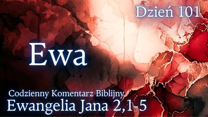 Ewa | Ewangelia Jana 2,1-5 | Komentarz wers po wersie | Fabian Błaszkiewicz