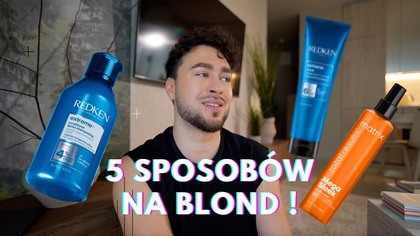 5 SPOSOBÓW NA PIĘKNY BLOND !