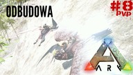 ARK Survival Evolved - Odbudowa i nowi wrogowie PVP #8