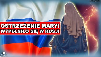 OSTRZEŻENIE MARYI WYPEŁNIŁO SIĘ W ROSJI