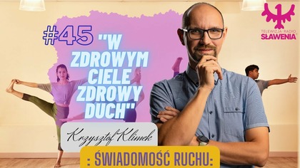 Krzysztof Klimek - W Zdrowym Ciele Zdrowy Duch #45 ŚWIADOMOŚĆ RUCHU