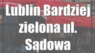 Lublin: Bardziej zielona ul.  Sądowa