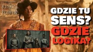 PIERŚCIENIE WŁADZY, czyli fizyczny ból.  GDZIE TU SENS, GDZIE LOGIKA? - odcinek 4 (Rings of Power)
