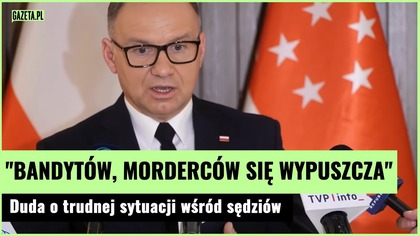 Duda: Jest grupa sędziów, która OSZALAŁA.  Apeluję o opamiętanie się | Gazeta.pl