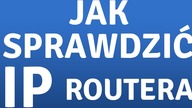 Jak sprawdzić IP routera? To proste!