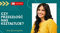 Czy przeszłość nas kształtuje?