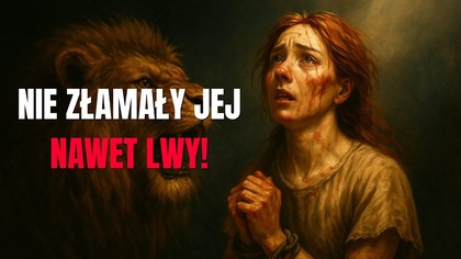Ona pokonała tortury i dzikie bestie dla Jezusa! 