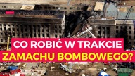 Co robić w trakcie zamachu bombowego?