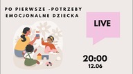 Po pierwsze potrzeby emocjonalne dziecka - Języki miłości LIVE 20:00 14. 06