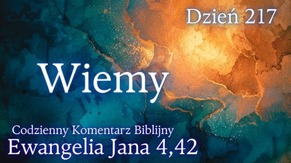 Wiemy | Ewangelia Jana 4,42 | Komentarz wers po wersie | Fabian Błaszkiewicz