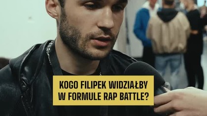Kogo Filipek widziałby w battle rapie?