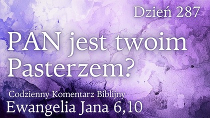 Skąd wiesz, że Pan jest twoim Pasterzem? | Ew.  Jana 6,10 | Fabian Błaszkiewicz
