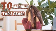 25 rzeczy, które marnują Twój czas!