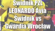 Świdnik: PZL LEONARDO Avia Świdnik vs Gwardia Wrocław