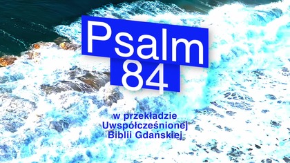 Psalm 84 wersja 1