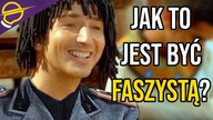Jak to jest być faszystą?