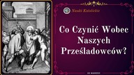 Co Czynić Wobec Naszych Prześladowców? | 22 Marzec