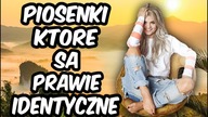 Piosenki, które są prawie IDENTYCZNE! #5