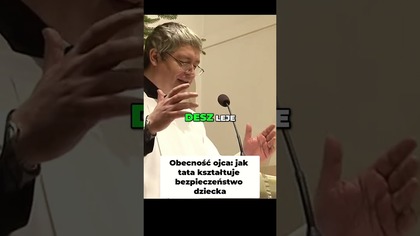 Obecność Ojca Jak Tata Kształtuje Bezpieczeństwo Dziecka #pawlukiewicz