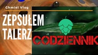 CODZIENNIK 9 maja 2021- zepsułem talerz