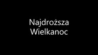 Najdroższa Wielkanoc