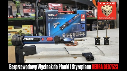 Bezprzewodowy Wycinak do Pianki i Styropianu DEDRA DED7523