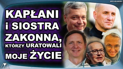 KAPŁANI i SIOSTRA ZAKONNA, KTORZY URATOWALI MOJE ZYCIE