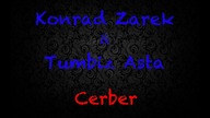 Konrad Zarek & Tumbiz Asta - Cerber