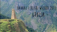 GRUZJA -  Kaukaz i Bliski Wschód 2013