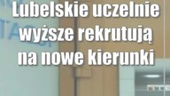 Lubelskie uczelnie wyższe rekrutują na nowe kierunki