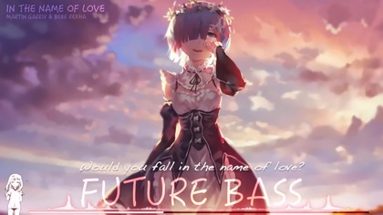 In The Name Of Love/Martin Garrix & Bebe Rexha/Nightcore