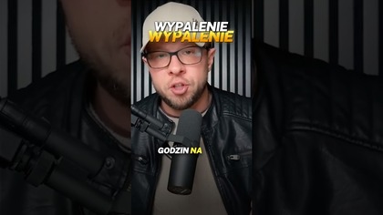 TO PROSTA DROGA DO WYPALENIA!