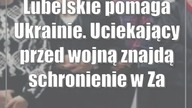 Lubelskie pomaga Ukrainie.  Uciekający przed wojną znajdą schronienie w Zamościu