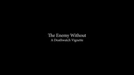 The Enemy Without - Death Watch Vignette (2024)