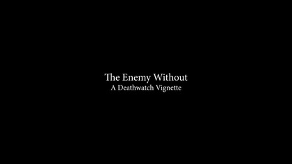 The Enemy Without - Death Watch Vignette (2024)