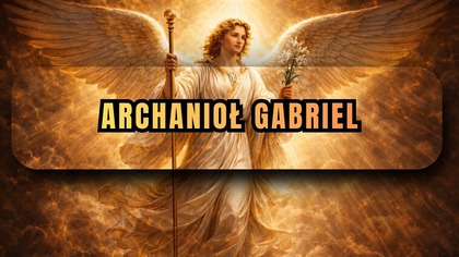 Anioł który zwiastował narodzenie Jezusa - Archanioł Gabriel (18 marca, obecnie: 29 września)