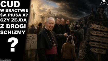 CUD W BRACTWIE SW.  PIUSA X? CZY ZEJDA Z DROGI SCHIZMY? WYJAŚNI SIĘ JUŻ JUTRO!