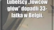 Lubelscy łowców głów dopadli 33-latka w Belgii.  Był poszukiwany od 2017 roku
