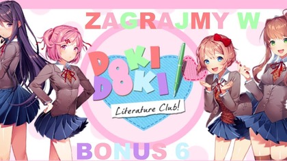 Zagrajmy w Doki Doki Literature Club! BONUS - Odcinek 6 - Kolejne ciekawostki i nowe tematy rozmowy