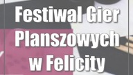 Festiwal Gier Planszowych w Felicity