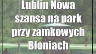 Lublin: Nowa szansa na park przy zamkowych Błoniach