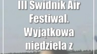 III Świdnik Air Festiwal.  Wyjątkowa niedziela z lotnictwem