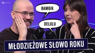 Azbest, bambik, cringe czyli Młodzieżowe Słowo Roku