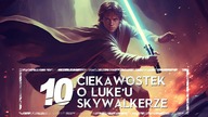 10 CIEKAWOSTEK O LUKEU SKYWALKERZECzy poznał imię matki Ile razy walczył z VaderemHOLOCRON