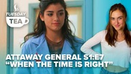 TUESDAY TEA | Attaway General S1:E7 When the Time is Right