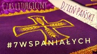 #7Wspaniałych - Czas liturgiczny, Dzień Pański #12